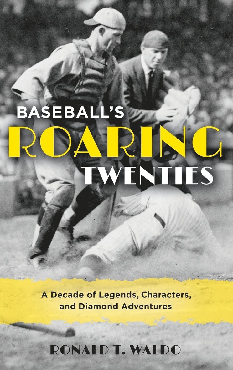 Ronald  T. Waldo, author of The 1902 Pittsb Waldo, Ronald T., Ronald T. Waldo - Baseball's Roaring Twenties, Inbunden
