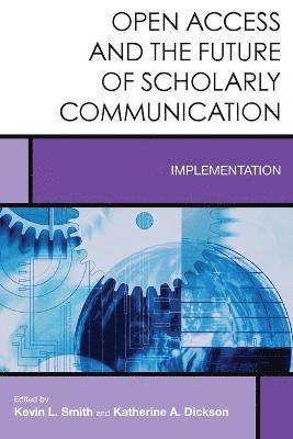 Open Access and the Future of Scholarly Communication 1