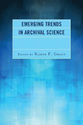 Emerging Trends in Archival Science