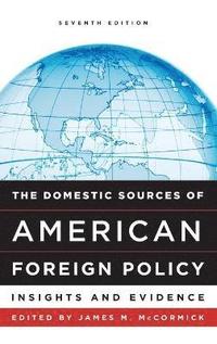 bokomslag The Domestic Sources of American Foreign Policy