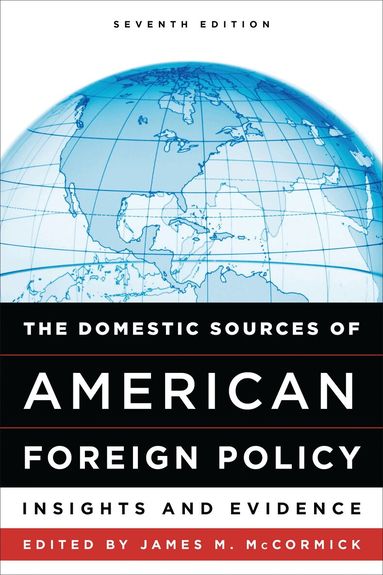 James M. McCormick - Domestic Sources of American Foreign Policy, Inbunden