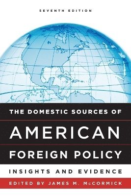 James M. McCormick - Domestic Sources of American Foreign Policy, Häftad