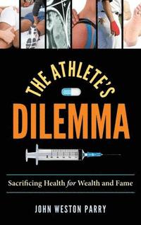 bokomslag Athletes dilemma - sacrificing health for wealth and fame