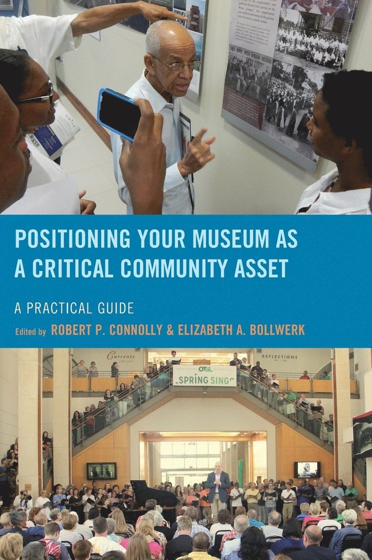 Robert P. Connolly, Elizabeth A. Bollwerk - Positioning Your Museum as a Critical Community Asset, Inbunden