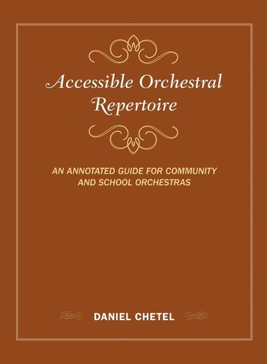Daniel Chetel - Accessible Orchestral Repertoire, Inbunden