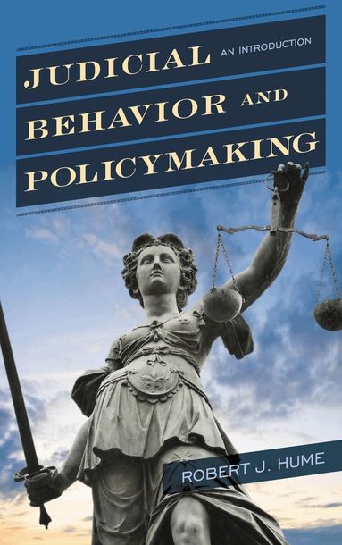 Robert J. Hume - Judicial Behavior and Policymaking, Häftad