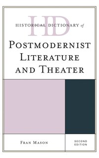 bokomslag Historical Dictionary of Postmodernist Literature and Theater