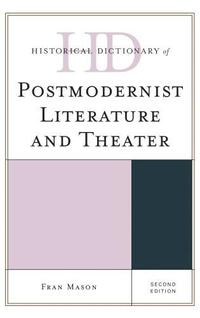 bokomslag Historical Dictionary of Postmodernist Literature and Theater