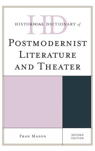 Fran Mason - Historical Dictionary of Postmodernist Literature and Theater, Inbunden