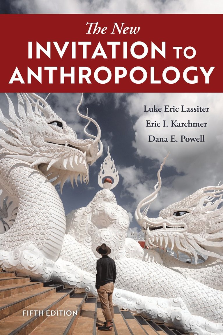Luke Eric Lassiter, Eric I. Karchmer, Dana E. Powell - New Invitation to Anthropology, Inbunden