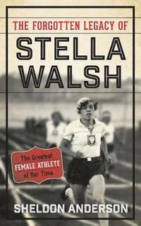 bokomslag The Forgotten Legacy of Stella Walsh