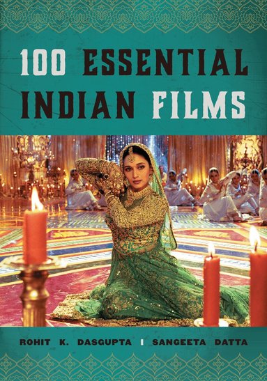 Rohit K. Dasgupta, Sangeeta Datta - 100 Essential Indian Films, Inbunden
