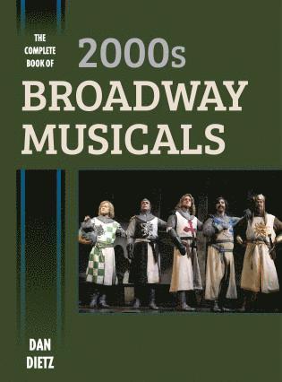 Dan Dietz - Complete Book of 2000s Broadway Musicals, Inbunden