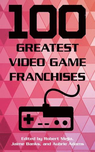 bokomslag 100 Greatest Video Game Franchises