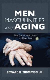 bokomslag Men, Masculinities, and Aging
