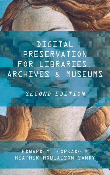 Edward M. Corrado, Heather Moulaison-Sandy - Digital Preservation for Libraries, Archives, and Museums, Inbunden