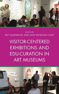 bokomslag Visitor-Centered Exhibitions and Edu-Curation in Art Museums