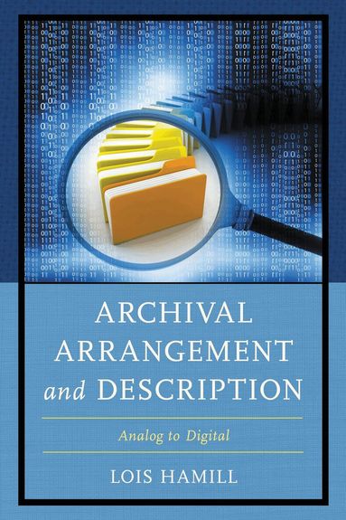Lois Hamill - Archival Arrangement and Description, Häftad