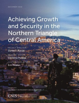 bokomslag Achieving Growth and Security in the Northern Triangle of Central America