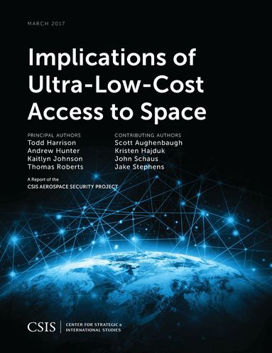 Todd Harrison, Andrew Hunter, Kaitlyn Johnson, Thomas Roberts - Implications of Ultra-Low-Cost Access to Space, Häftad