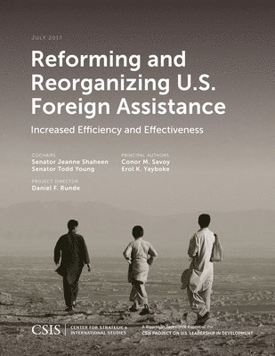 Reforming and Reorganizing U.S. Foreign Assistance 1