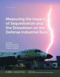 bokomslag Measuring the Impact of Sequestration and the Drawdown on the Defense Industrial Base