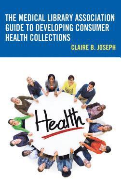Claire B. Joseph - Medical Library Association Guide to Developing Consumer Health Collections, Häftad