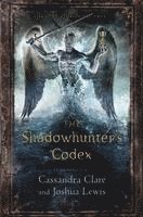 The Shadowhunter's Codex: Being a Record of the Ways and Laws of the Nephilim, the Chosen of the Angel Raziel