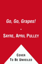 Go, Go, Grapes!: A Fruit Chant 1