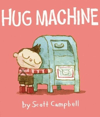 Scott Campbell - Hug Machine, Inbunden