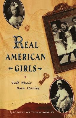 Thomas Hoobler, Dorothy Hoobler - Real American Girls Tell Their Own Stories, Häftad
