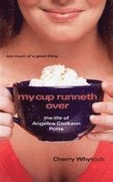 bokomslag My Cup Runneth Over: The Life of Angelica Cookson Potts