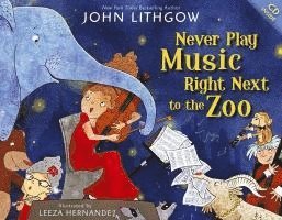 John Lithgow - Never Play Music Right Next to the Zoo, Inbunden