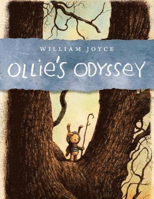 William Joyce - Ollie's Odyssey, Inbunden