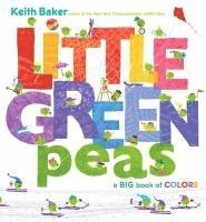 Keith Baker - Little Green Peas: A Big Book of Colors, Inbunden