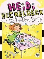 bokomslag Heidi Heckelbeck and the Tie-Dyed Bunny