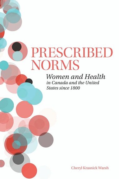 Cheryl Krasnick Warsh - Prescribed Norms, Häftad