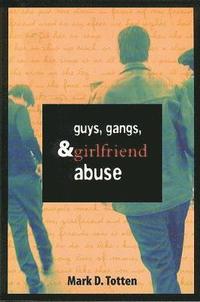 bokomslag Guys, Gangs, and Girlfriend Abuse