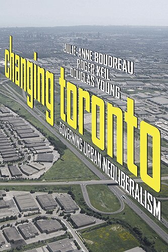 Julie-Anne Boudreau, Roger Keil, Douglas Young - Changing Toronto, Häftad