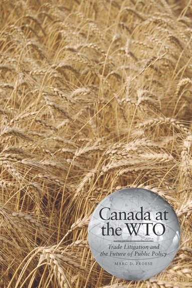 Marc D. Froese - Canada at the WTO, Häftad