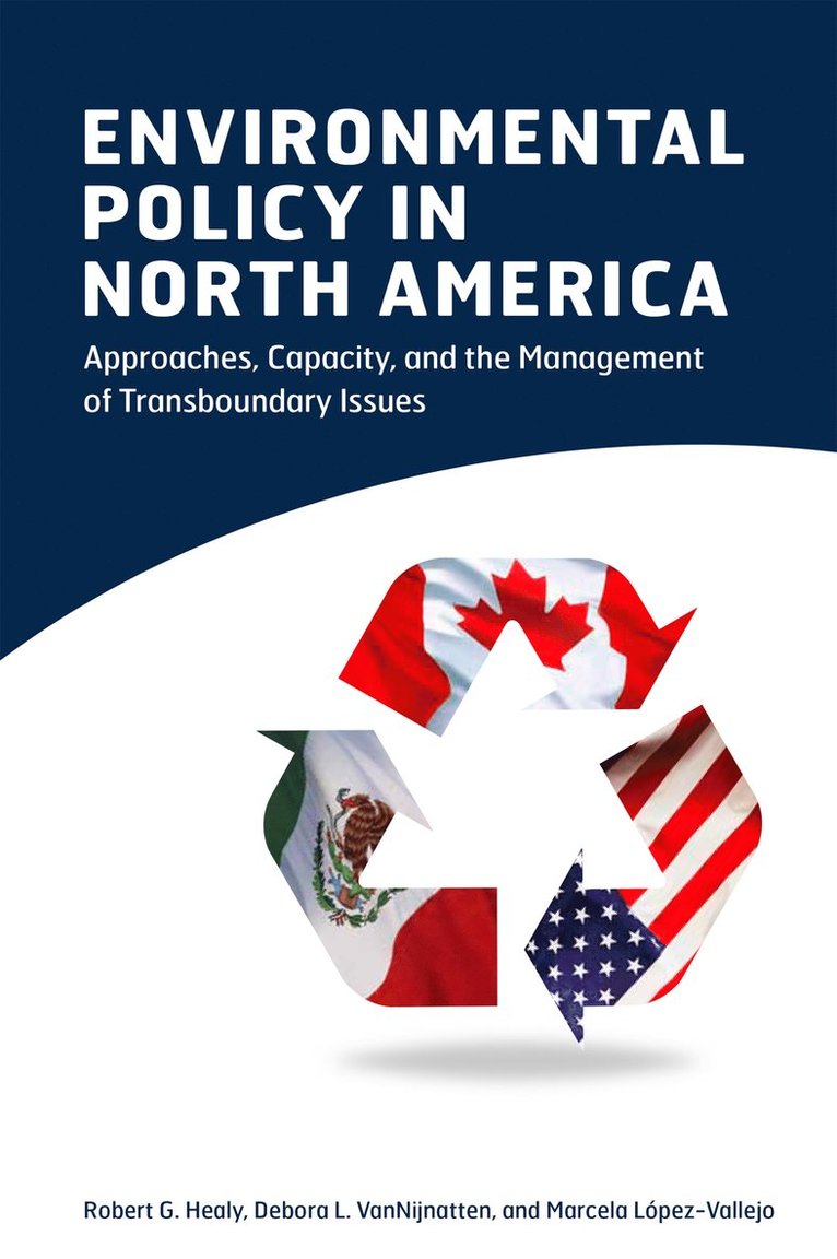 Robert G. Healy, Debora L. VanNijnatten, Marcela López-Vallejo, Debora L. Vannijnatten, Robert G Healy, Debora L Vannijnatten - Environmental Policy in North America, Häftad