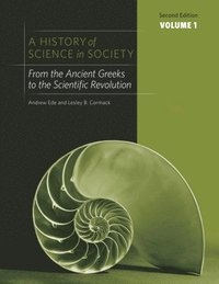 bokomslag A History of Science in Society: v. 1 From the Ancient Greeks to the Scientific Revolution