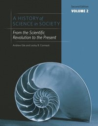 bokomslag A History of Science in Society: v.2 From the Scientific Revolution to the Present