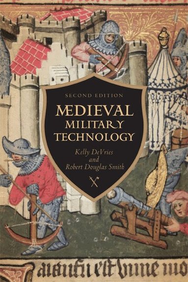 Kelly Robert DeVries, Robert Douglas Smith - Medieval Military Technology, Second Edition, Häftad