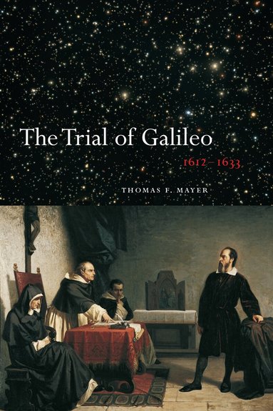 Thomas F. Mayer - Trial of Galileo, 1612-1633, Häftad