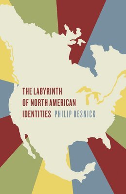 Philip Resnick - Labyrinth of North American Identities, Häftad