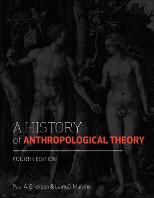 History of Anthropological Theory, Fourth Edition
