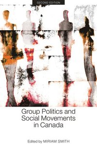 bokomslag Group Politics and Social Movements in Canada, Second Edition