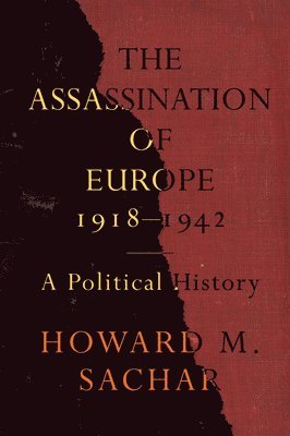 Howard M. Sachar, Howard M Sachar - Assassination of Europe, 1918-1942, Häftad