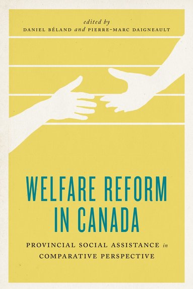 Daniel Béland, Pierre-Marc Daigneault - Welfare Reform in Canada, Häftad